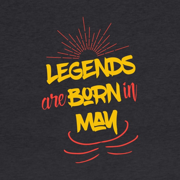 Legends Are Born In May by UnderDesign